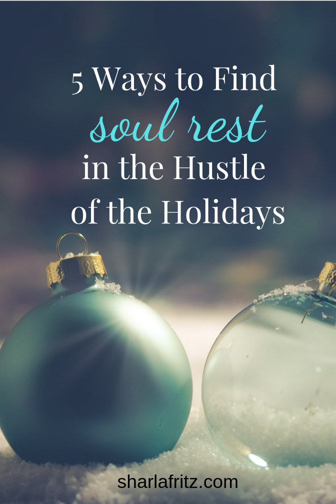 5 Ways to Find Soul Rest in the Hustle of the Holidays