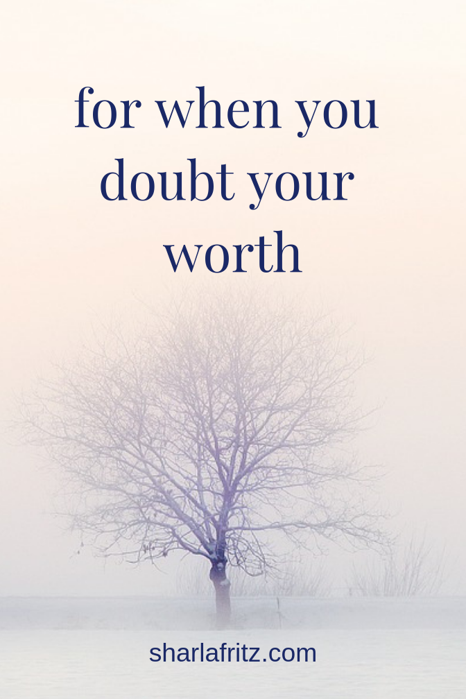 for when you doubt your worth